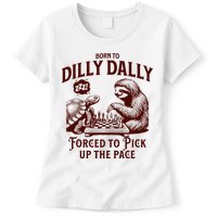 Born To Dilly Dally Forced To Pick Up The Pace Sloth Snail Womens T-Shirt