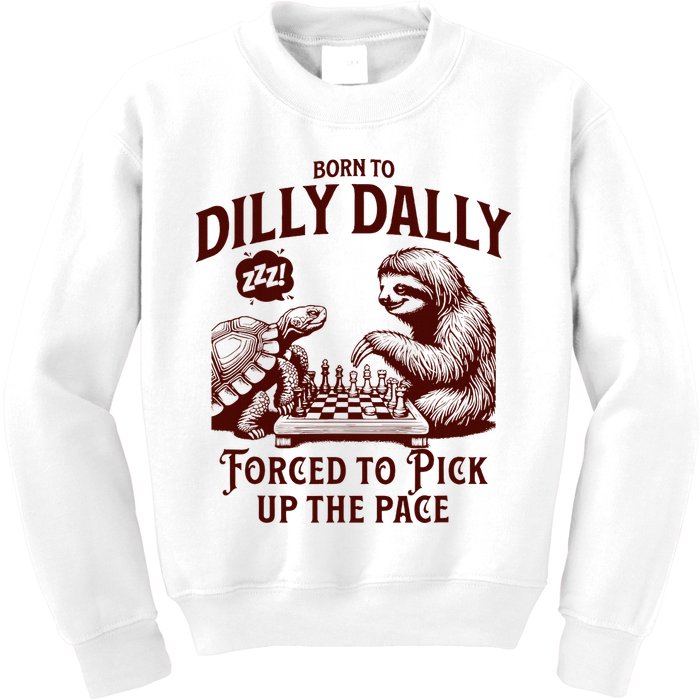 Born To Dilly Dally Forced To Pick Up The Pace Sloth Snail Kids Sweatshirt