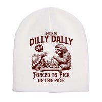Born To Dilly Dally Forced To Pick Up The Pace Sloth Snail Short Acrylic Beanie