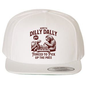 Born To Dilly Dally Forced To Pick Up The Pace Sloth Snail Wool Snapback Cap