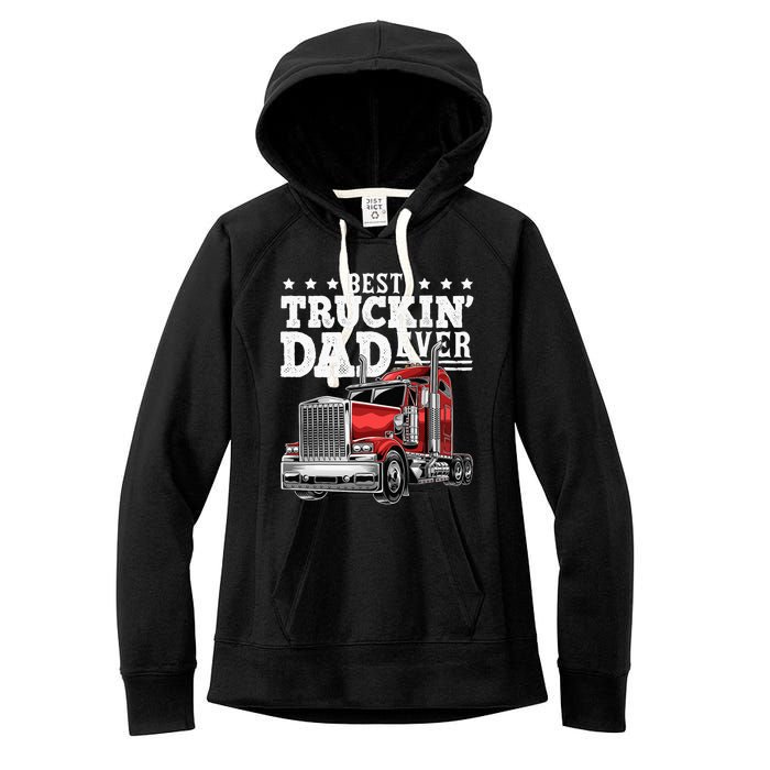 Best Truckin Dad Ever Big Rig Trucker Fathers Day Women's Fleece Hoodie