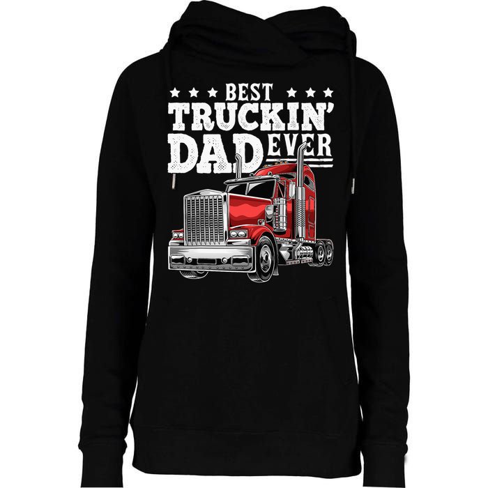 Best Truckin Dad Ever Big Rig Trucker Fathers Day Womens Funnel Neck Pullover Hood