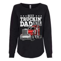 Best Truckin Dad Ever Big Rig Trucker Fathers Day Womens California Wash Sweatshirt