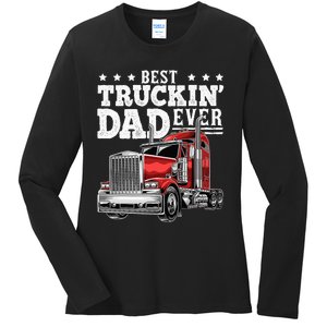 Best Truckin Dad Ever Big Rig Trucker Fathers Day Ladies Long Sleeve Shirt