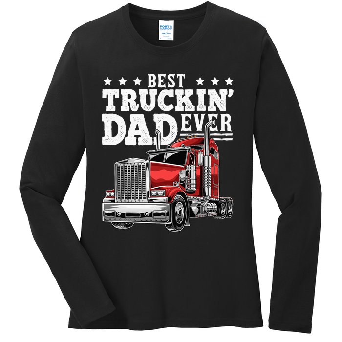 Best Truckin Dad Ever Big Rig Trucker Fathers Day Ladies Long Sleeve Shirt