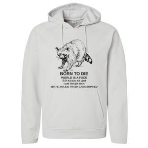 Born To Die Em All 1989 I Am Trash Man Racoon Performance Fleece Hoodie