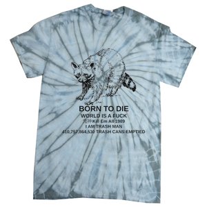 Born To Die Em All 1989 I Am Trash Man Racoon Tie-Dye T-Shirt