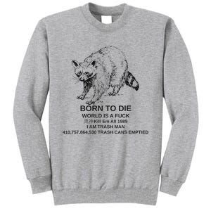 Born To Die Em All 1989 I Am Trash Man Racoon Tall Sweatshirt