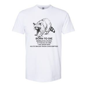 Born To Die Em All 1989 I Am Trash Man Racoon Softstyle CVC T-Shirt