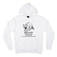 Born To Die Em All 1989 I Am Trash Man Racoon Hoodie