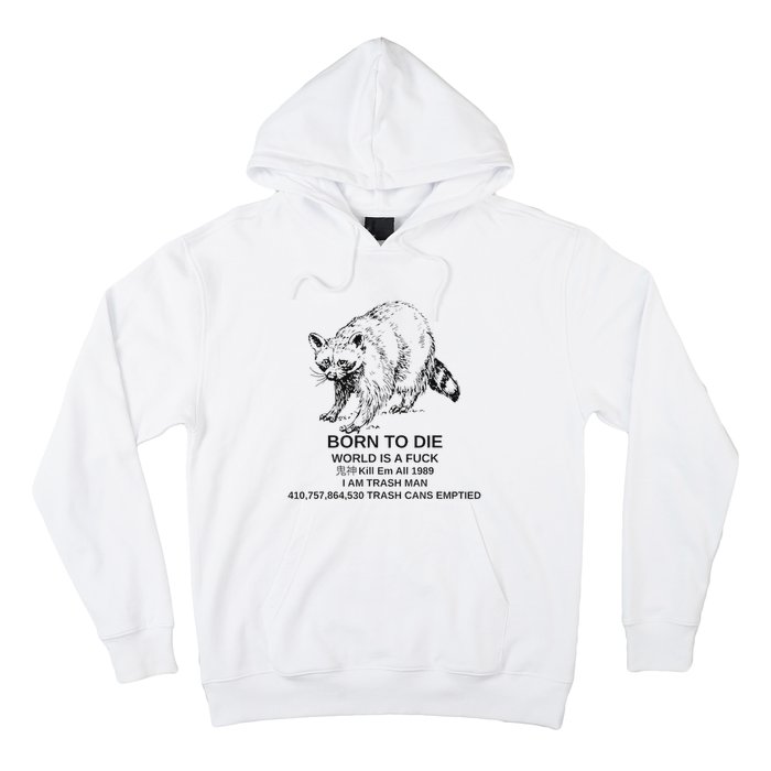 Born To Die Em All 1989 I Am Trash Man Racoon Hoodie