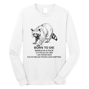 Born To Die Em All 1989 I Am Trash Man Racoon Long Sleeve Shirt