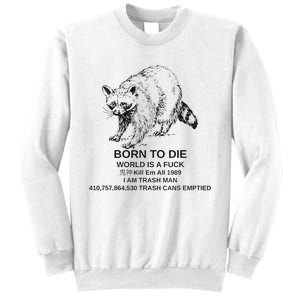 Born To Die Em All 1989 I Am Trash Man Racoon Sweatshirt