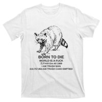 Born To Die Em All 1989 I Am Trash Man Racoon T-Shirt