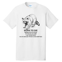 Born To Die Em All 1989 I Am Trash Man Racoon Tall T-Shirt