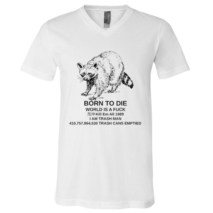 Born To Die Em All 1989 I Am Trash Man Racoon V-Neck T-Shirt