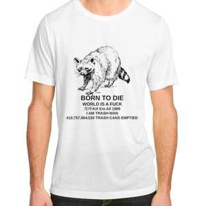 Born To Die Em All 1989 I Am Trash Man Racoon Adult ChromaSoft Performance T-Shirt