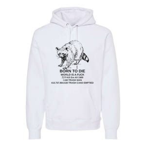 Born To Die Em All 1989 I Am Trash Man Racoon Premium Hoodie