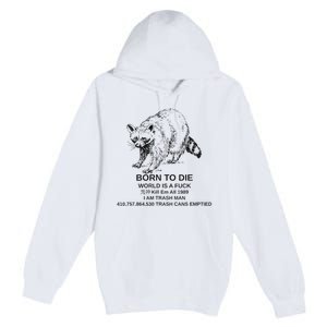 Born To Die Em All 1989 I Am Trash Man Racoon Premium Pullover Hoodie