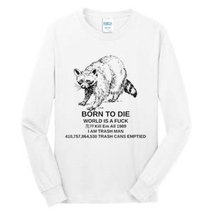 Born To Die Em All 1989 I Am Trash Man Racoon Tall Long Sleeve T-Shirt