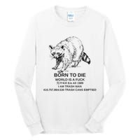 Born To Die Em All 1989 I Am Trash Man Racoon Tall Long Sleeve T-Shirt