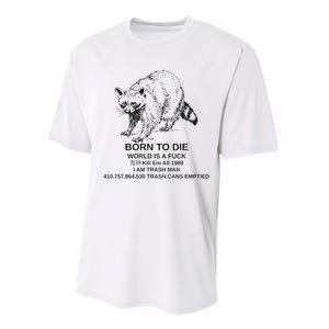 Born To Die Em All 1989 I Am Trash Man Racoon Performance Sprint T-Shirt