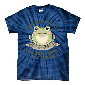 Born To Dilly Dally Funny Green Frog Meme Tie-Dye T-Shirt