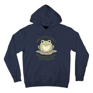 Born To Dilly Dally Funny Green Frog Meme Tall Hoodie