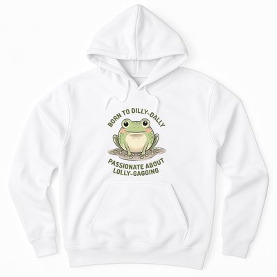 Born To Dilly Dally Funny Green Frog Meme Hoodie