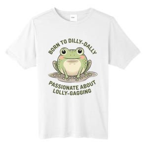 Born To Dilly Dally Funny Green Frog Meme Tall Fusion ChromaSoft Performance T-Shirt