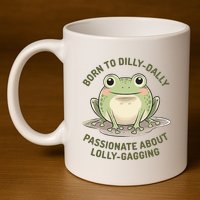 Born To Dilly Dally Funny Green Frog Meme 11oz C Handle Ceramic Mug