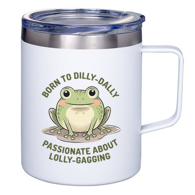 Born To Dilly Dally Funny Green Frog Meme 12oz Stainless Steel Coffee Mug
