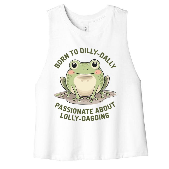 Born To Dilly Dally Funny Green Frog Meme Women's Racerback Cropped Tank