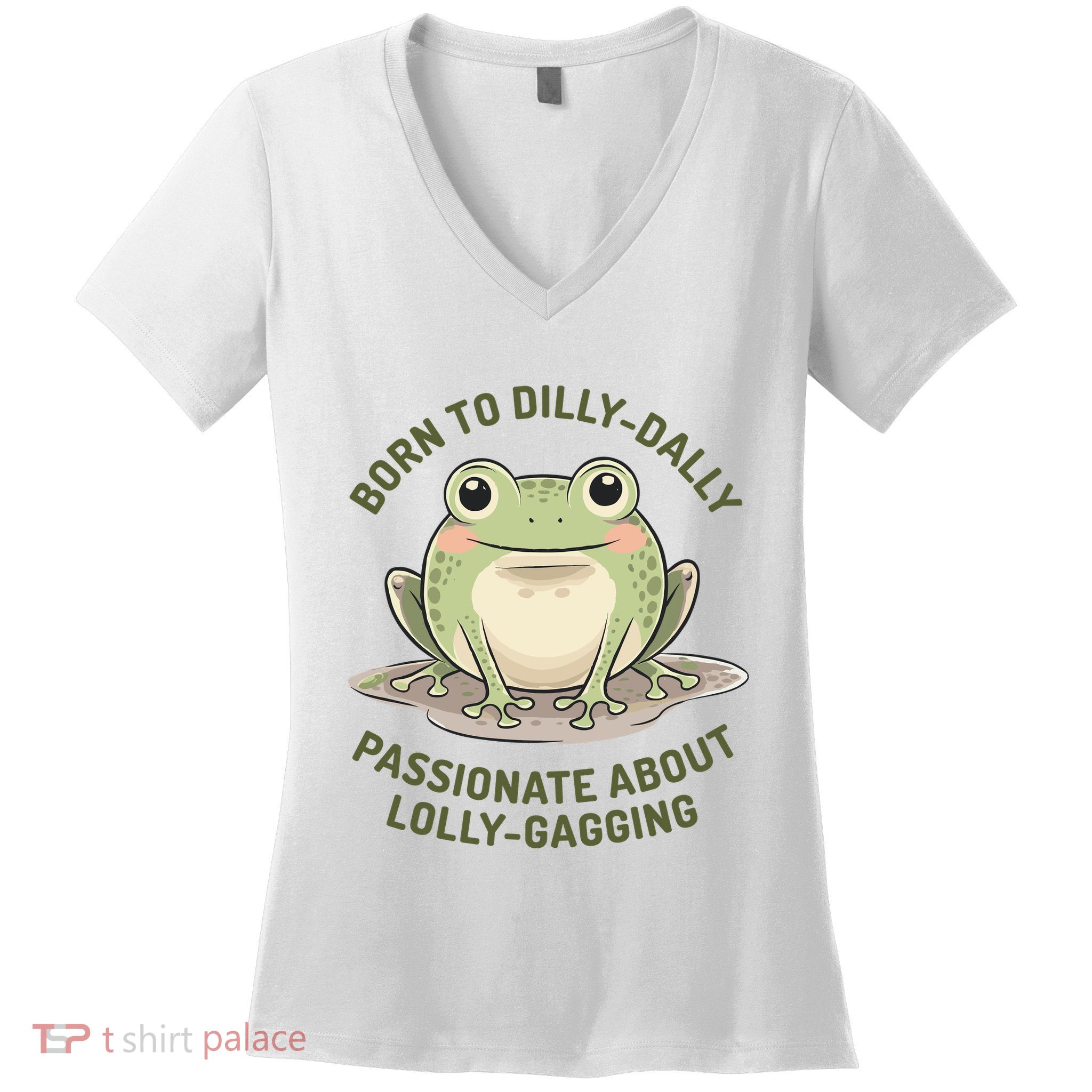 Born To Dilly Dally Funny Green Frog Meme Women's V-Neck T-Shirt