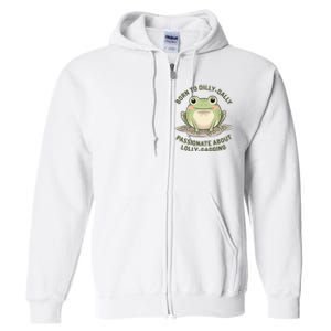 Born To Dilly Dally Funny Green Frog Meme Full Zip Hoodie