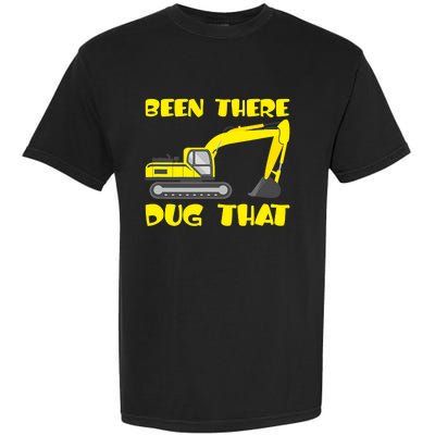 Been There Dug That, Funny Excavator Operator Garment-Dyed Heavyweight T-Shirt