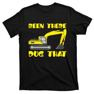 Been There Dug That, Funny Excavator Operator T-Shirt