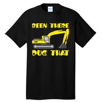 Been There Dug That, Funny Excavator Operator Tall T-Shirt