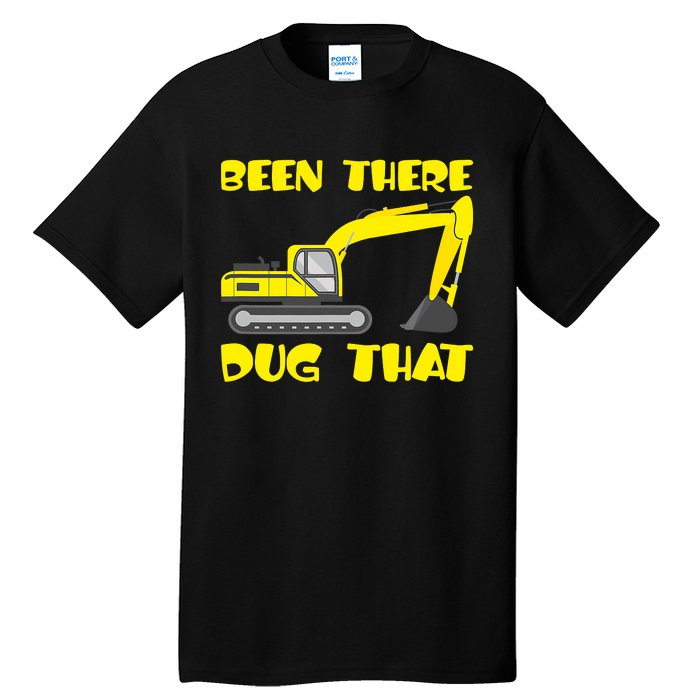 Been There Dug That, Funny Excavator Operator Tall T-Shirt