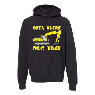 Been There Dug That, Funny Excavator Operator Premium Hoodie