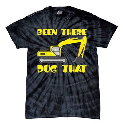 Been There Dug That, Funny Excavator Operator Tie-Dye T-Shirt