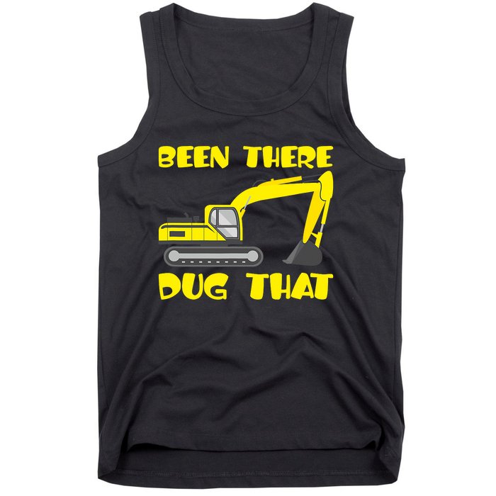 Been There Dug That, Funny Excavator Operator Tank Top