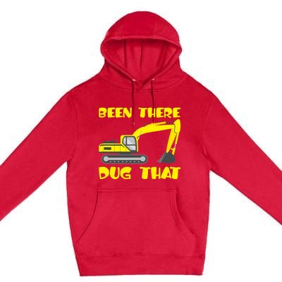 Been There Dug That, Funny Excavator Operator Premium Pullover Hoodie