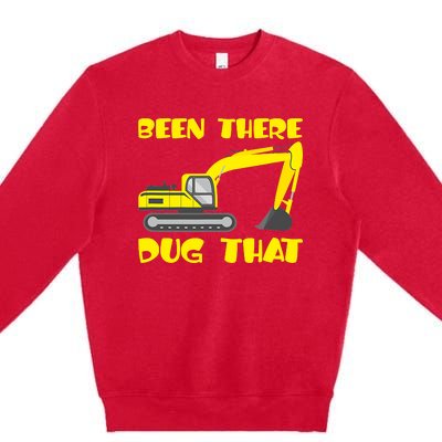 Been There Dug That, Funny Excavator Operator Premium Crewneck Sweatshirt