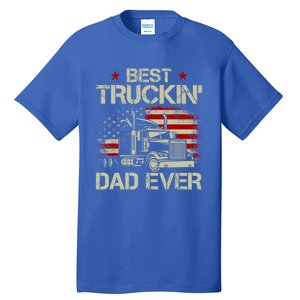 Best Truckin Dad Ever Usa American Flag Trucker 4th Of July Gift Tall T-Shirt