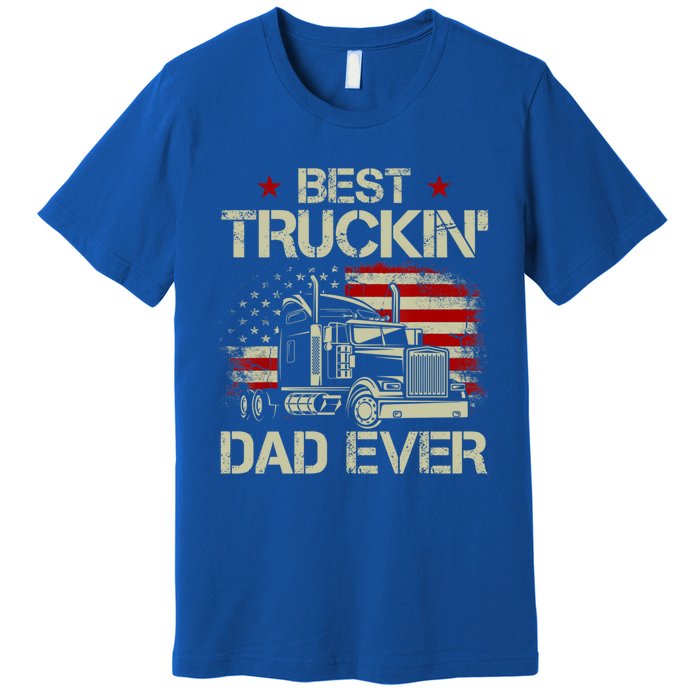 Best Truckin Dad Ever Usa American Flag Trucker 4th Of July Gift Premium T-Shirt