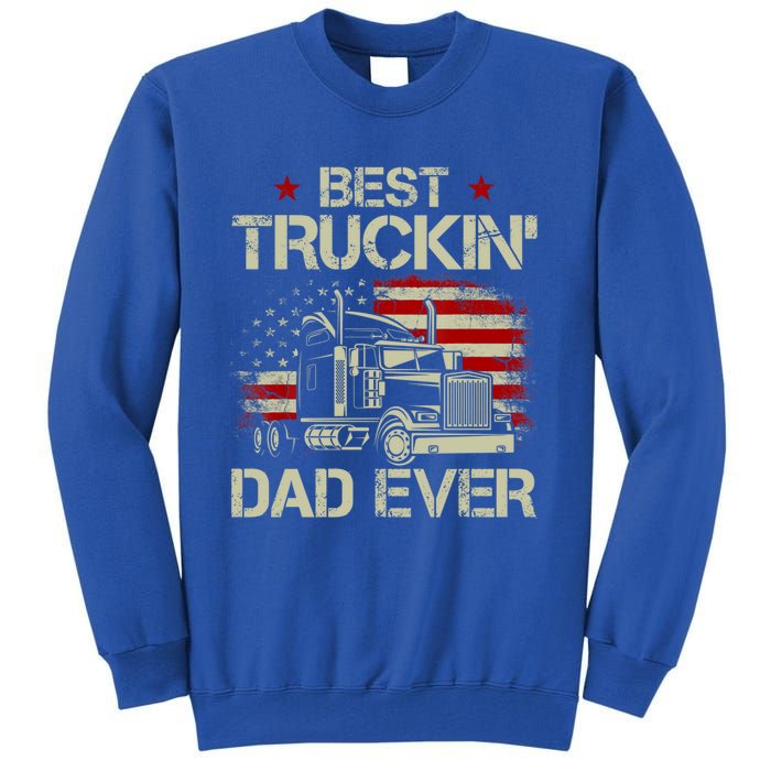 Best Truckin Dad Ever Usa American Flag Trucker 4th Of July Gift Tall Sweatshirt