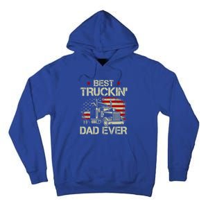 Best Truckin Dad Ever Usa American Flag Trucker 4th Of July Gift Tall Hoodie