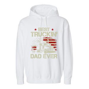 Best Truckin Dad Ever Usa American Flag Trucker 4th Of July Gift Garment-Dyed Fleece Hoodie