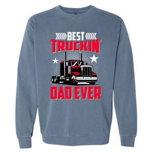 Best Trucking Dad Ever Trucker Funny Truck Driver Father Great Gift Garment-Dyed Sweatshirt